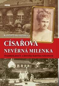 Císařova nevěrná milenka - František Jos - Unterreiner Katrin