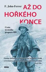 Až do hořkého konce - Cesta trestního praporu 999 - F.Ferrer John