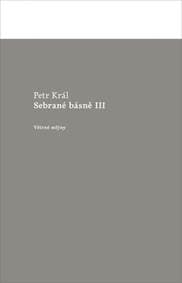Sebrané básně III - Petr Král 1