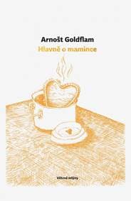 Hlavně o mamince - Goldflam Arnošt 1