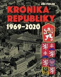 Kronika republiky 1969-2020 - Jiří Fidler 1