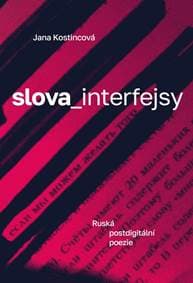 Slova_interfejsy. Ruská postdigitální po - Kostincová Jana 1