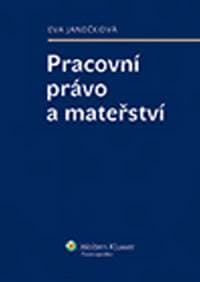Pracovní právo a mateřství - Eva Janečková 1