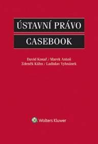 Ústavní právo Casebook - David Kosař, Marek Antoš, Zdeněk Kühn 1