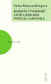 Rohovín Čtverrohý, Lhář a jeho rod, Popelka varšavská - Kliment Klicpera Václav