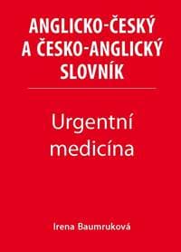 Urgentní medicína - Anglicko-český a česko-anglický slovník - Baumruková Irena