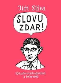 Slovu zdar! - 500 autorových aforismů a 50 kreseb - Slíva Jiří 1