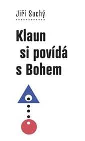 Klaun si povídá s Bohem - Suchý Jiří 1