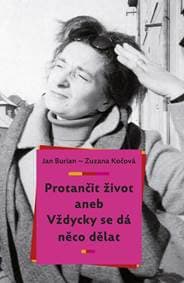 Protančit život aneb Vždycky se dá něco dělat - Burian, Zuzana Kočová Jan