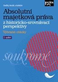 Absolutní majetková práva z historicko-srovnávací perspektivy - Vybrané otázky - Horák Ondřej