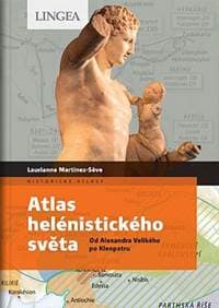 Atlas helénistického světa - Martinez-Seve, M. Benoit-Guyod Laurianne 1