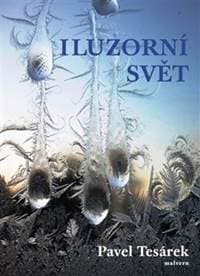 Iluzorní svět - Pavel Tesárek
