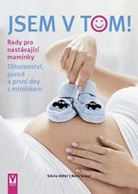 Jsem v tom! – Těhotenství, porod a první dny s miminkem - Höfer, Nora Szász Silvia 1