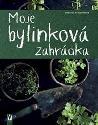 Moje bylinková zahrádka - Weidenweber Christine