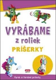 Vyrábame z roliek - príšerky - Kolektív autorov