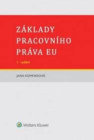 Základy pracovního práva EU - Jana Komendová