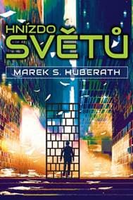 Hnízdo světů - Marek S. Huberath 1