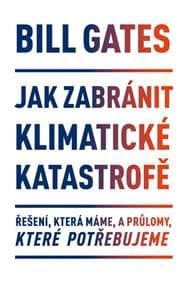 Jak zabránit klimatické katastrofě - Bill Gates 1