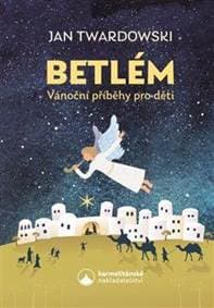 Betlém - Vánoční příběhy pro děti - Twardowski Jan 1