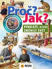 Proč? Jak? Vynálezy, které změnily svět - autor neuvedený 1