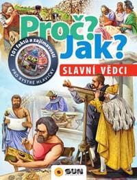 Proč? Jak? Slavní vědci - autor neuvedený 1