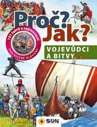 Proč? Jak? Vojevůdci a bitvy - autor neuvedený