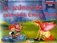 Jak jednorožci zachránili Emu a Toma - autor neuvedený