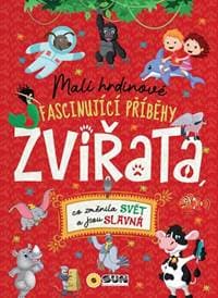 Malí hrdinové Zvířata - Fascinující příběhy - autor neuvedený