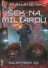 Šek na miliardu - Galaktogon 3 - Mahaněnko Vasilij 1