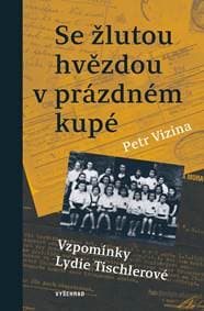 Se žlutou hvězdou v prázdném kupé - Petr Vizina, Lydie Tischlerová
