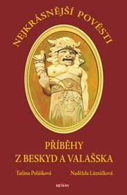 Nejkrásnější pověsti z Beskyd a Valašska - Taťána Polášková