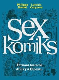 Sexkomiks 2: Intimní historie Afriky a Orientu - Brenot, Laetitia Corynová Philippe