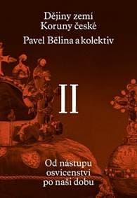 Dějiny zemí Koruny české II. díl - Čornej, Pavel Bělina Petr