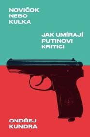 Novičok nebo kulka: Jak umírají Putinovi kritici - Ondřej Kundra 1