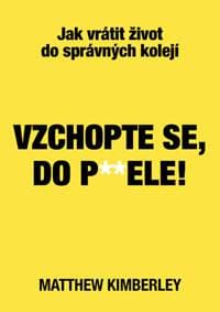 Vzchopte se, do p**ele! - Matthew Kimberley