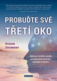 Probuďte své třetí oko - Aktivace šestéh - Shumsky Susan