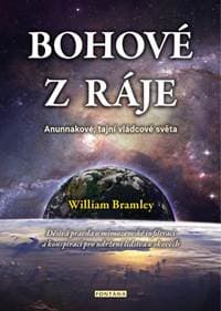 Bohové z ráje - Anunnakové, tajní vládcové světa - Bramley William