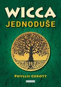 Wicca jednoduše - Probuzení božského kouzla ve vás - Curott Phyllis