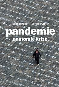 Pandemie: anatomie krize - Michal Kubal, Vojtěch Gibiš