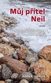Můj přítel Neil aneb Nejstudenější polévka na Mallorce - K. Vančura Adéla 1