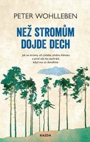 Než stromům dojde dech - Jak se stromy u - Wohlleben Peter