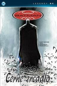 Batman - Černé zrcadlo (Legendy DC) - Snyder Scott 1