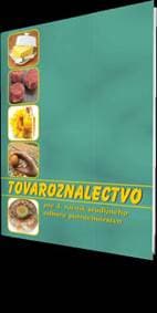 Tovaroznalectvo pre 4. ročník ŠO 2940 6 potravinárstvo - Sládečková,Gabriela Dubová Gabriela
