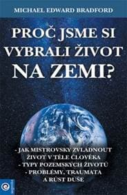 Proč jsme si vybrali život na Zemi? - Michael Bradford 1