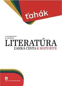 Literatúra - ľahká cesta k maturite - Alena Polakovičová, Milada Caltíková