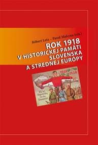 Rok 1918 v historickej pamäti Slovenska a strednej Európy - Letz, Pavol Makyna Róbert