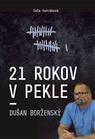 21 rokov v pekle - Dušan Borženský - Vancáková Soňa 1