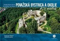 Považská Bystrica a okolie z neba - Krajňák, Ivana Krchnavá Matúš