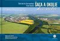 Šaľa a okolie z neba - Matúš Krajňak, Bohuš Schwarzbacher, Renáta Kolenčíková
