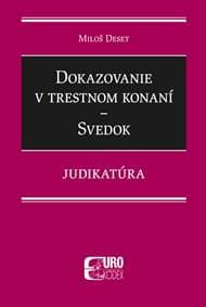 Dokazovanie v trestnom konaní - Svedok - Judikatúra - Miloš Deset